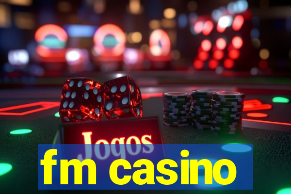 fm casino