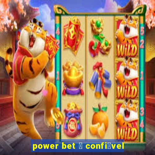 power bet 茅 confi谩vel