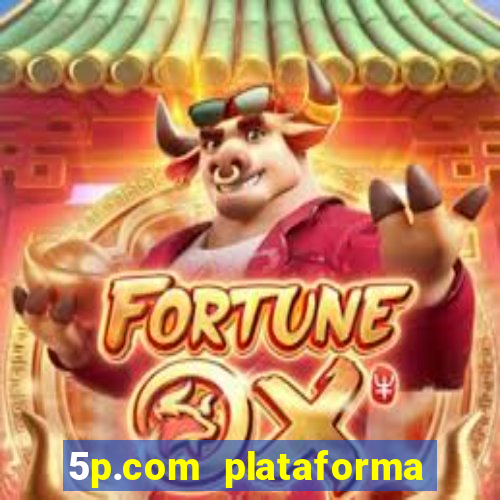 5p.com plataforma de jogos