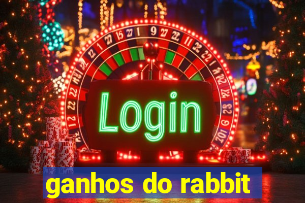 ganhos do rabbit