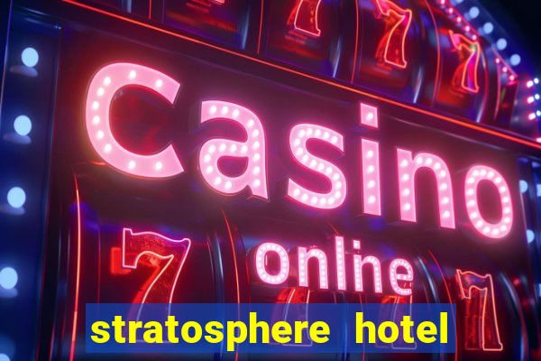 stratosphere hotel and casino vegas