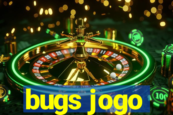 bugs jogo