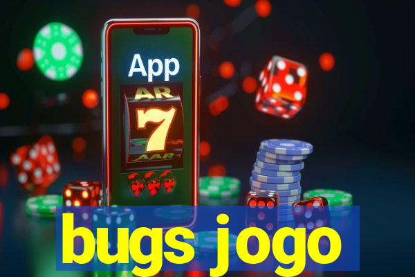 bugs jogo