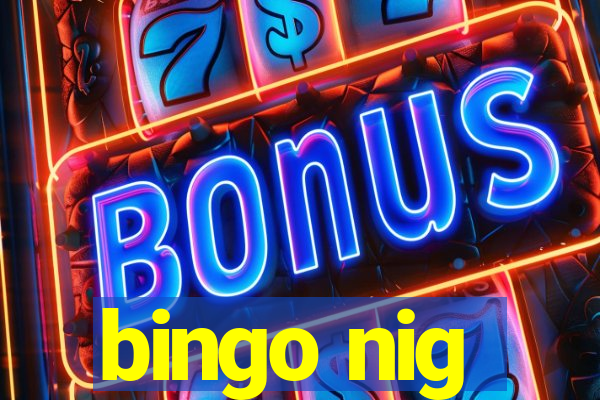 bingo nig