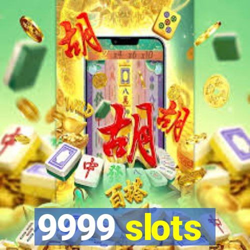 9999 slots