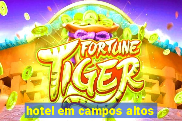 hotel em campos altos