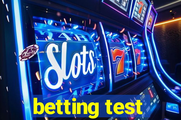 betting test