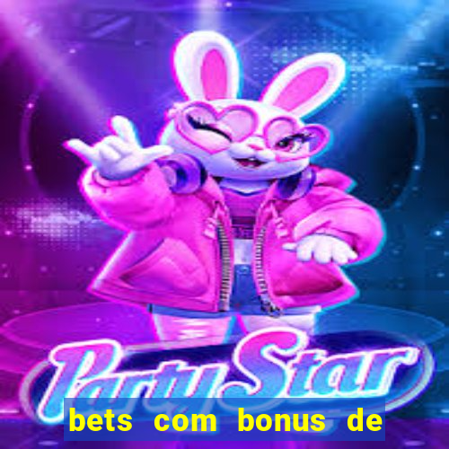 bets com bonus de boas vindas