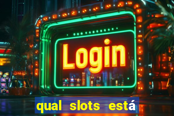 qual slots está pagando agora