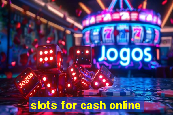 slots for cash online