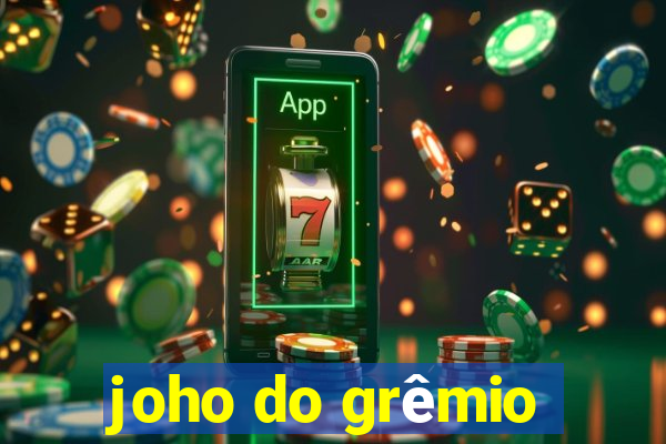 joho do grêmio