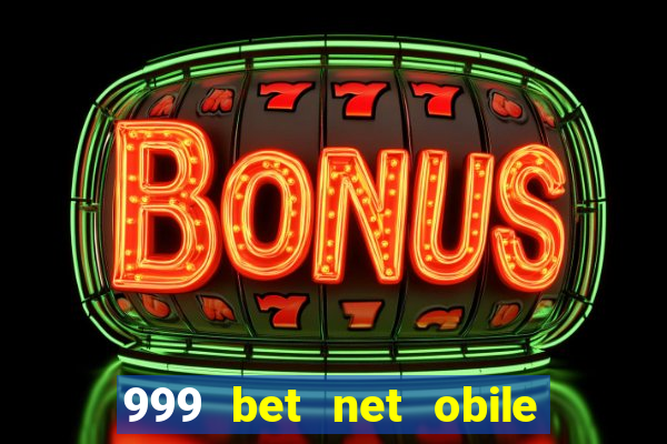 999 bet net obile conferir bilete