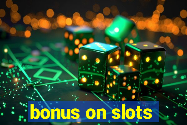 bonus on slots