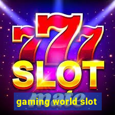 gaming world slot