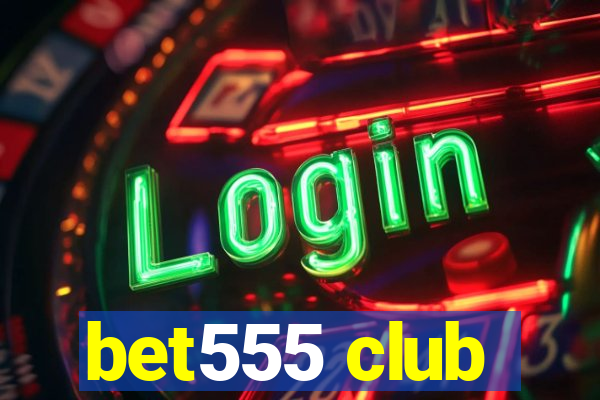 bet555 club