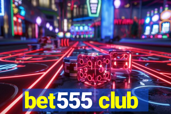 bet555 club