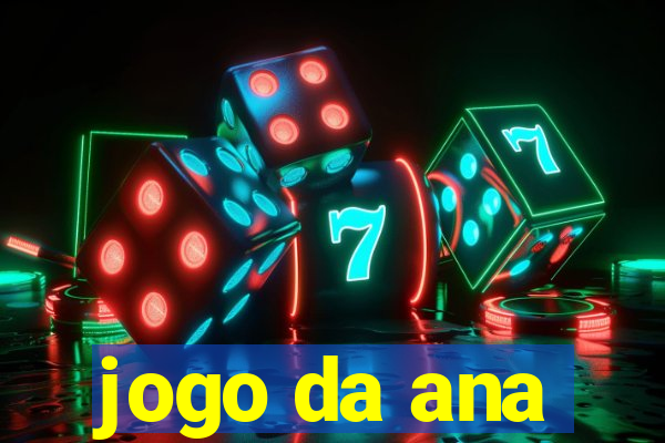 jogo da ana