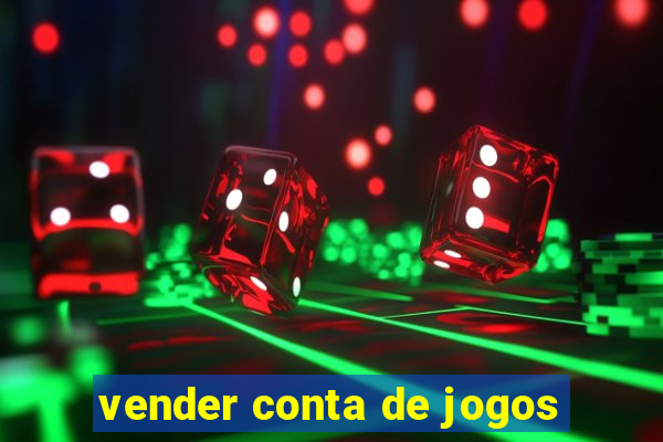 vender conta de jogos