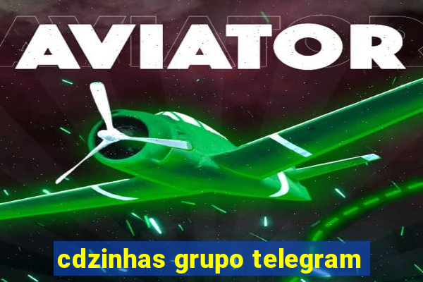 cdzinhas grupo telegram