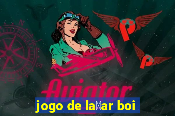 jogo de la莽ar boi