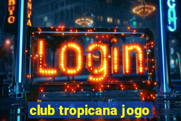 club tropicana jogo