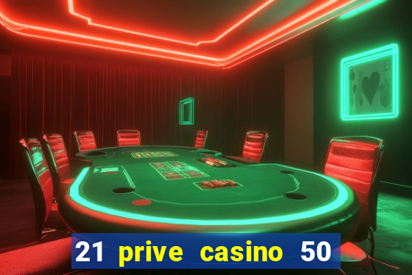 21 prive casino 50 free spins