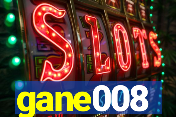 gane008