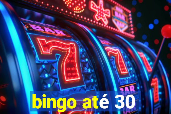 bingo até 30