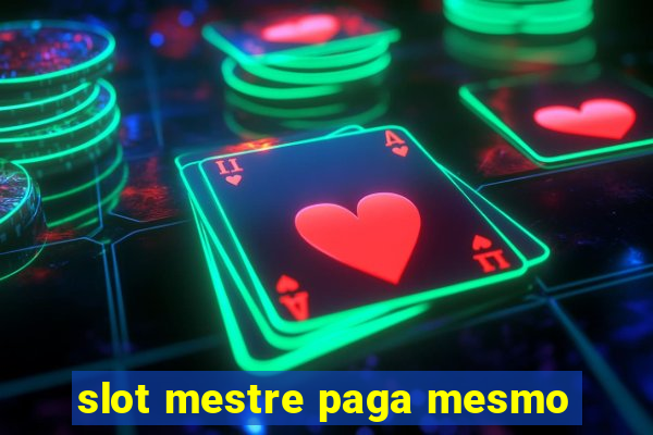 slot mestre paga mesmo