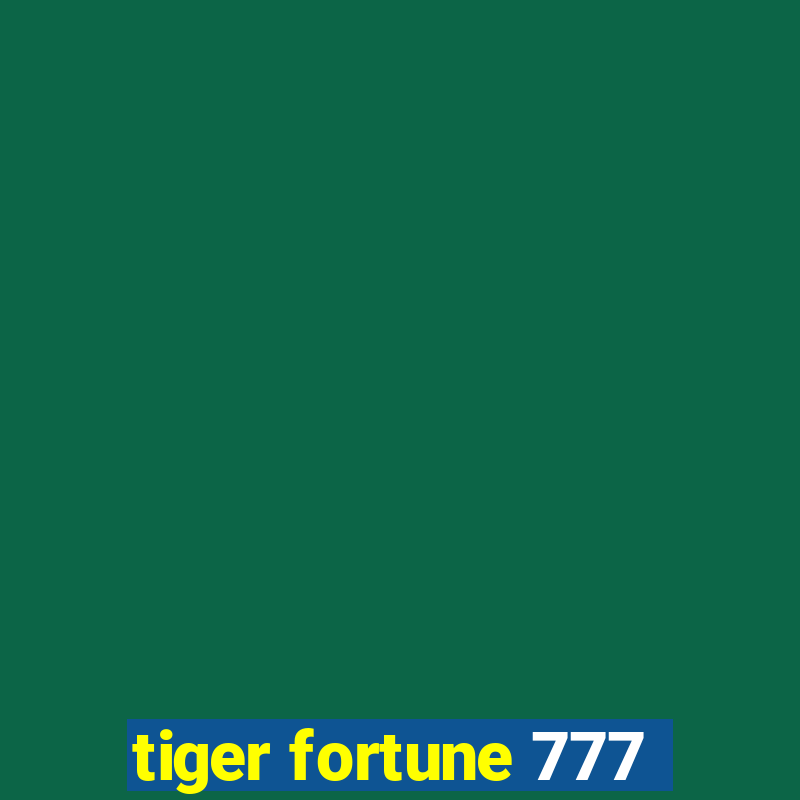 tiger fortune 777