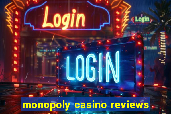 monopoly casino reviews