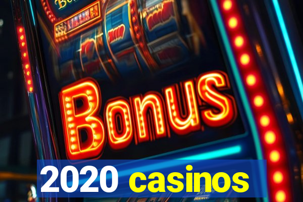 2020 casinos