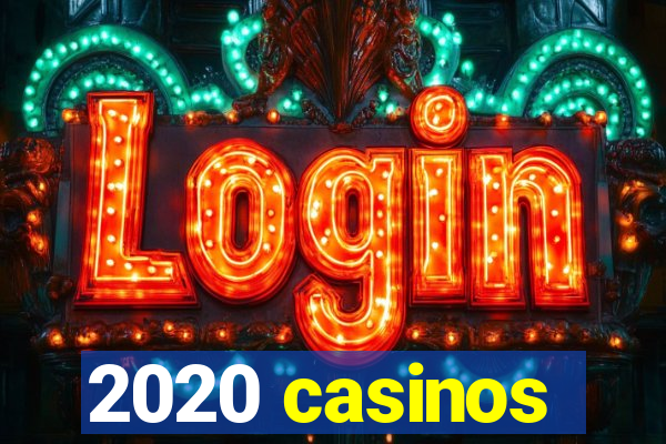 2020 casinos