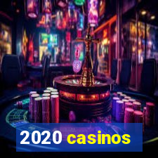 2020 casinos