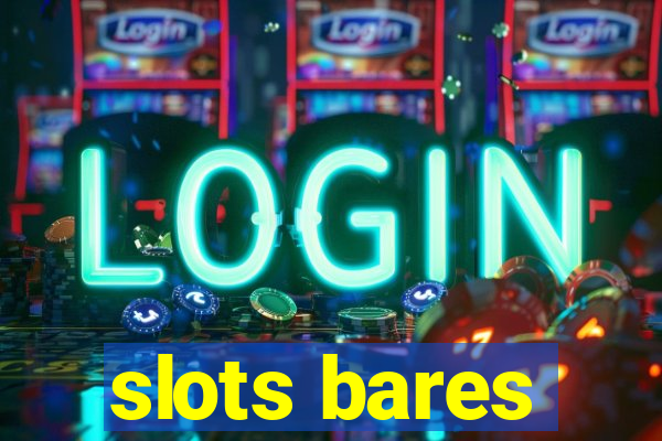 slots bares