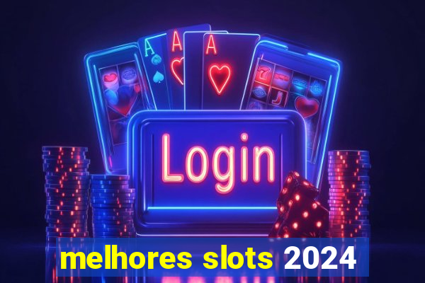 melhores slots 2024