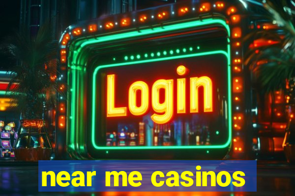 near me casinos