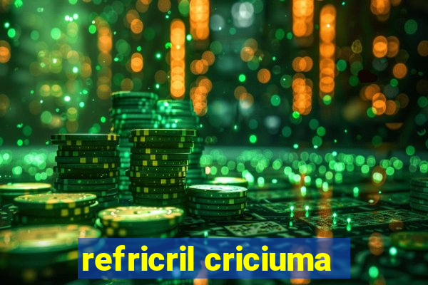 refricril criciuma