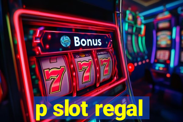 p slot regal