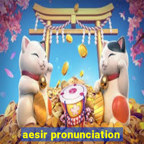 aesir pronunciation