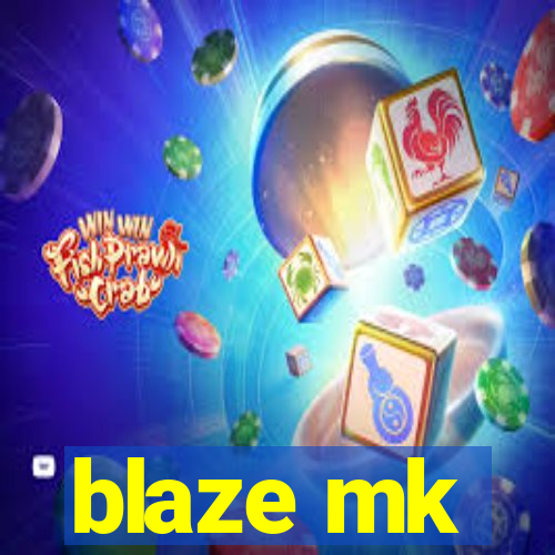 blaze mk