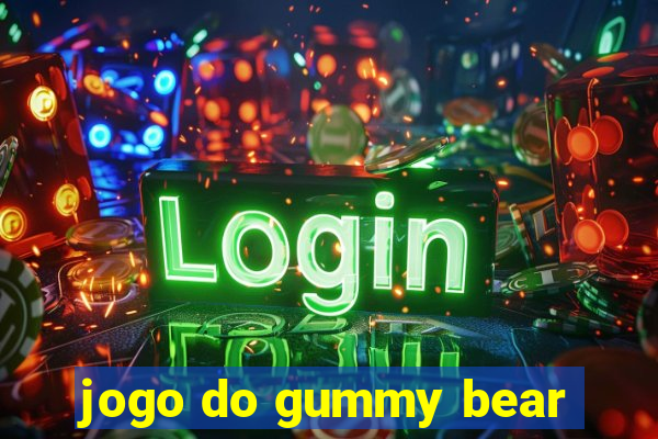 jogo do gummy bear