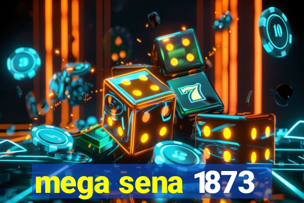 mega sena 1873