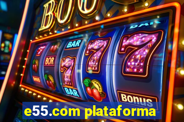 e55.com plataforma