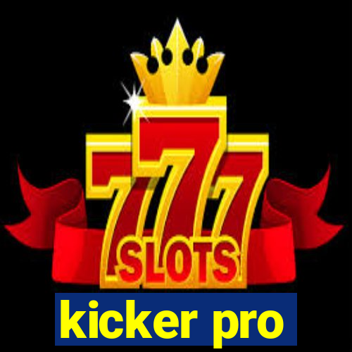 kicker pro