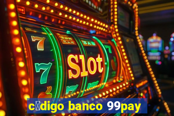 c贸digo banco 99pay