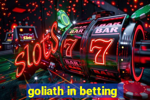 goliath in betting