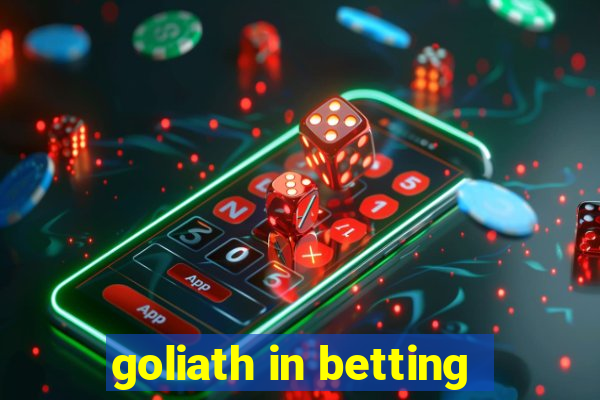 goliath in betting