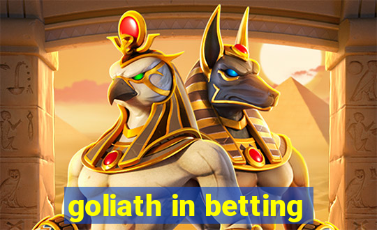 goliath in betting