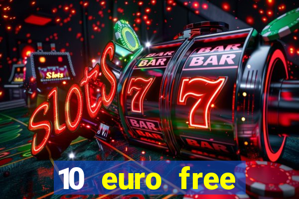 10 euro free mobile casino no deposit